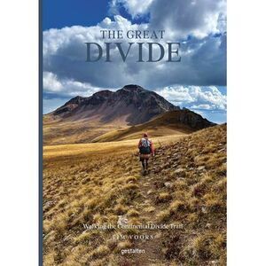 The Great Divide: Walking the Continental Divide Trail -- Gestalten